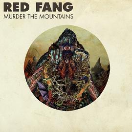 Red Fang - Murder the Mountains - 2011
