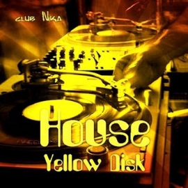 Club Nika-House Yellow Disk