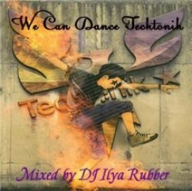 DJ Ilya Rubber - We Can Dance Tecktonik (2010)