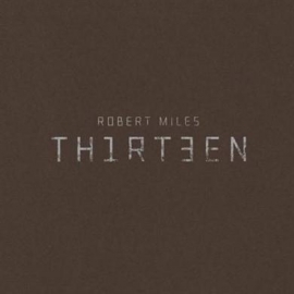 Robert Miles - Th1rt3en