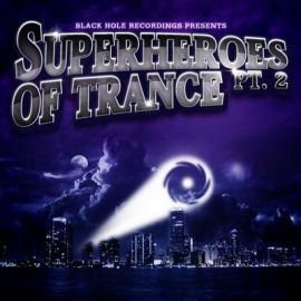 Black Hole Recordings Presents Superheroes Of Trance Part 2 (2011)