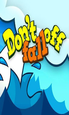   (Don't Fall Off)