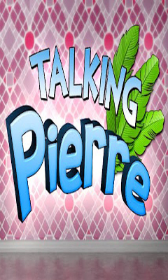    (Talking Pierre)