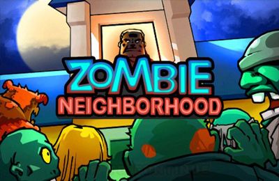   (Zombie Neighborhood)