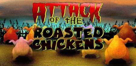 Attack of the roasted chickens