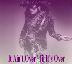 Lenny Kravitz - It Ain't Over 'Til It's Over