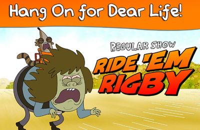    (Ride 'Em Rigby - Regular Show)