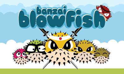  - (Banzai Blowfish)