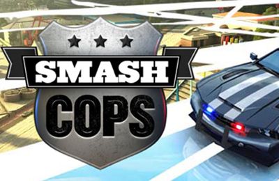   (Smash cops)