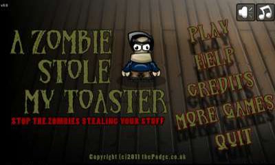     (A zombie stole my toaster)