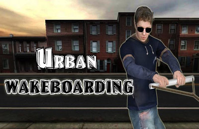 Бесбашенный скейтер (Urban Wakeboarding 3D Plus)
