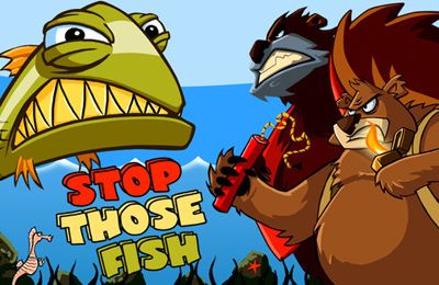 - (Stop Those Fish)