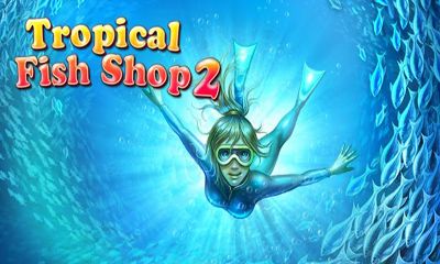    2 (Tropical Fish Shop 2)
