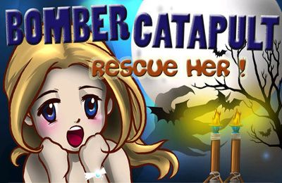   (Bomber Catapult  Rescue Her)