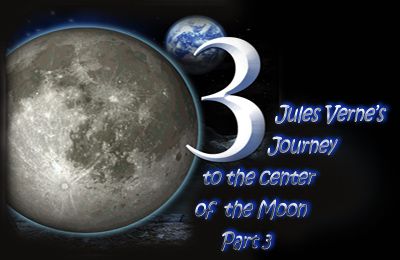     -  3 (Jules Vernes Journey to the center of the Moon  Part 3)