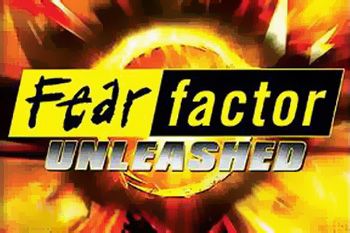  :  (Fear factor: Unleashed)