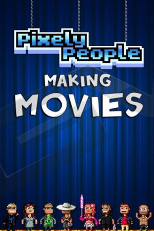   (Pixely People Making Movies)