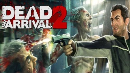  ̸ 2 (Dead on Arrival 2)