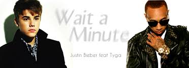  Tyga ft. Justin Bieber - Wait For A Minute