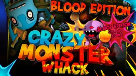   :   (Crazy monster whack: Blood edition)
