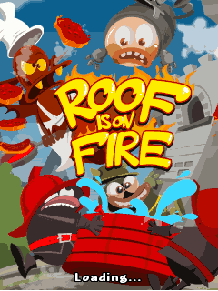    (Roof is on fire)