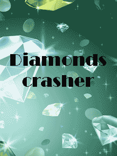   (Diamonds crasher)
