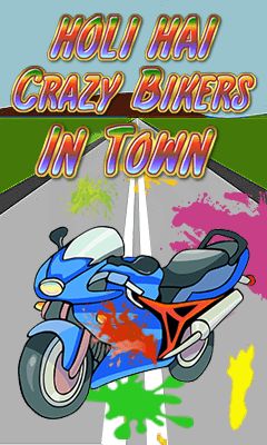  :     (Holi hai: Crazy bikers in town)