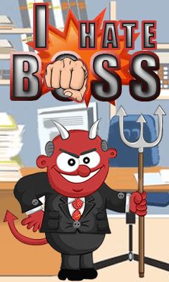    (I hate boss)