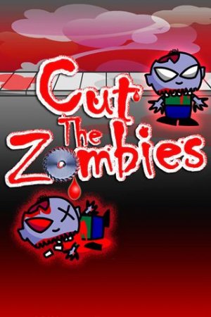   (Cut the zombies)