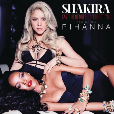 Shakira  ft Rihanna - Can't Remember to Forget You         