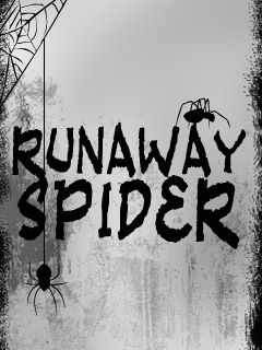   (Runaway spider)