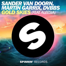Sander Van Doorn, Martin Garrix, DVBBS feat. Aleesia - Gold Skies