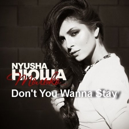  (Nyusha) - Don't you wanna stay