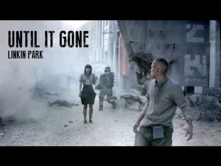 Linkin Park - Until It's Gone 