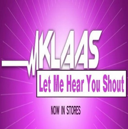 Klaas - Let Me Hear You Shout 