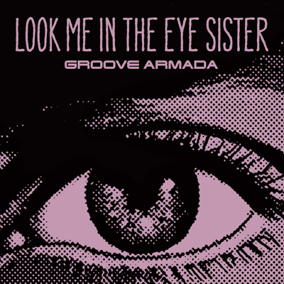 Groove Armada - Look Me In The Eye Sister (White Light Version) (   )