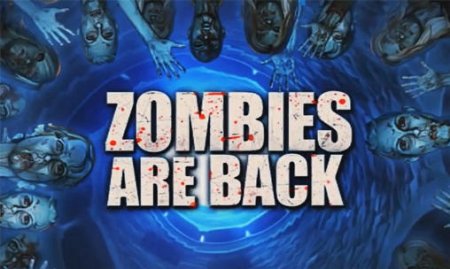 Zombies are back (Зомби возвращаются)