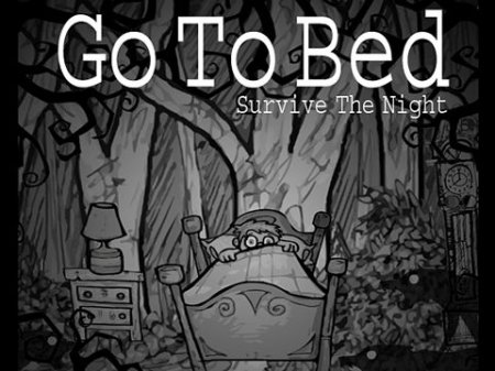  Go to bed: Survive the night  