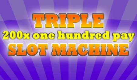 Triple 200x one hundred pay: Slot machine (Тройной двухсоткратный выигрыш: Слот-машина)