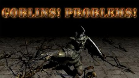Goblins! Problems! (Гоблины! Проблемы!)