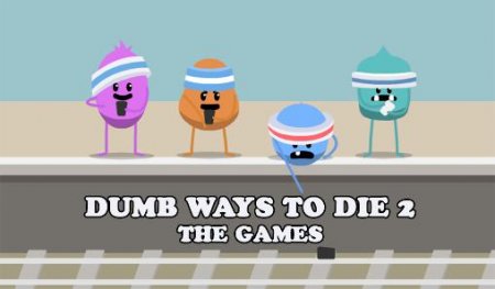 Dumb ways to die 2: The Games (Глупые способы умереть 2: Игры)