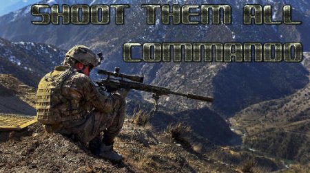 Shoot them all: Commando (Пристрелите всех: Коммандос)