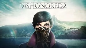 Dishonored 2     - 2016 